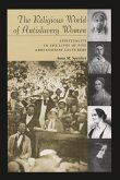 The Religious World of Antislavery Women: Spirituality in the Lives of Five Abolitionist Lecturers