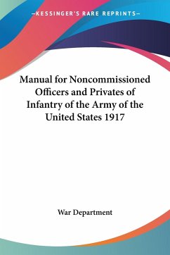 Manual for Noncommissioned Officers and Privates of Infantry of the Army of the United States 1917
