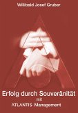 Erfolg durch Souveränität mit Atlantis Management Erfolg durch Souveränität mit Atlantis Management