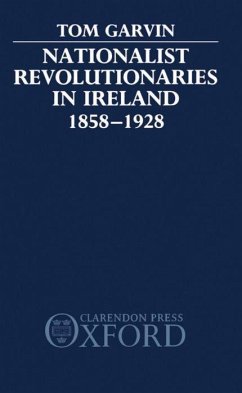 Nationalist Revolutionaries in Ireland 1858-1928 - Garvin, Tom