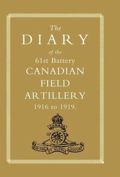 DIARY of the 61st BATTERY CANADIAN FIELD ARTILLERY 1916-1919 - Anon