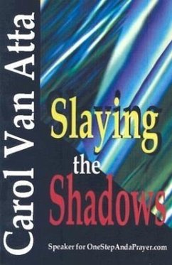 Slaying the Shadows - Van Atta, Carol