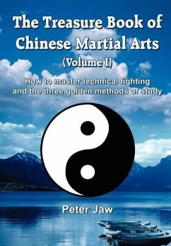 The Treasure Book of Chinese Martial Arts (Volume I) - Jaw, Peter