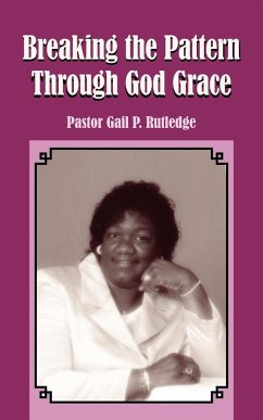 Breaking the Pattern Through God Grace - Rutledge, Pastor Gail P.