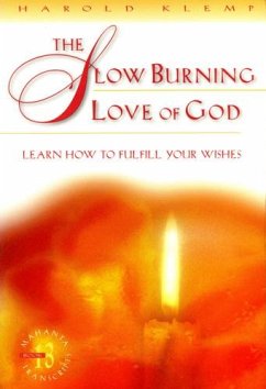 The Slow Burning Love of God: Learn How to Fulfill Your Wishes - Klemp, Harold