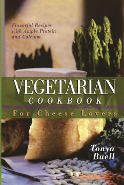 The Vegetarian Cookbook for Cheese Lovers - Buell, Tonya