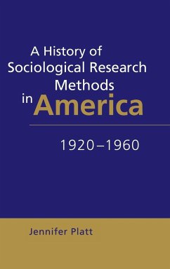 A History of Sociological Research Methods in America, 1920-1960 - Platt, Jennifer