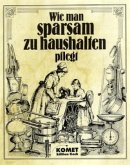 Wie man sparsam zu haushalten pflegt