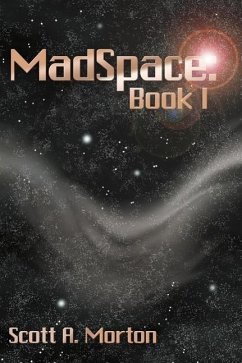 MadSpace: Book I - Morton, Scott A.