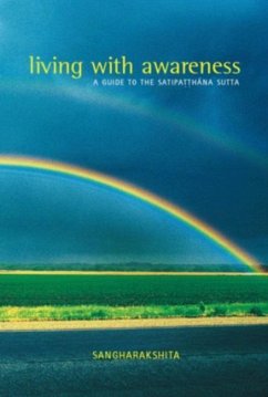 Living with Awareness: A Guide to the Satipatthana Sutta - Sangharakshita