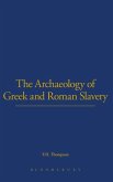 The Archaeology of Greek and Roman Slavery