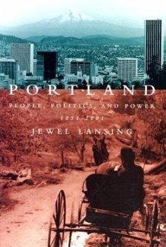 Portland: People, Politics, and Power, 1851-2001 - Lansing, Jewel