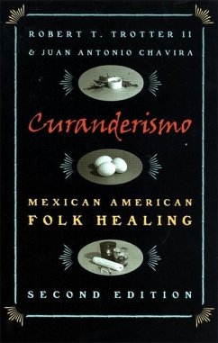 Curanderismo: Mexican American Folk Healing, 2nd Ed. - Trotter, Robert T.; Chavira, Juan Antonio