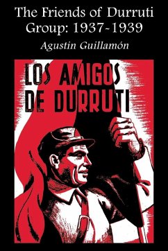 The Friends of Durruti Group: 1937-1939 - Guillamón, Agustín