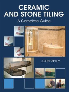 Ceramic and Stone Tiling: A Complete Guide - Ripley, John