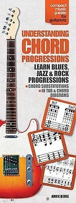 Understanding Chord Progressions for Guitar: Compact Music Guides Series - Berle, Arnie