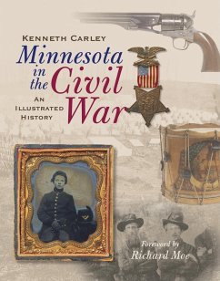 Minnesota in the Civil War: An Illustrated History - Carley, Kenneth