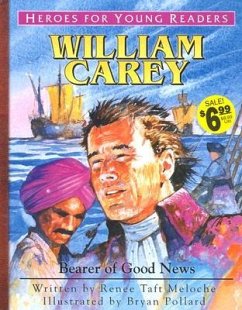 William Carey Bearer of Good News (Heroes for Young Readers) - Meloche, Renee; Renee, Meloche