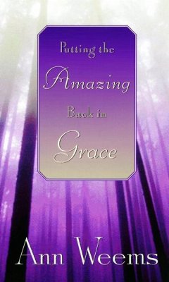 Putting the Amazing Back in Grace - Weems, Ann