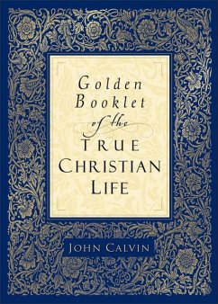 Golden Booklet of the True Christian Life - Calvin, John