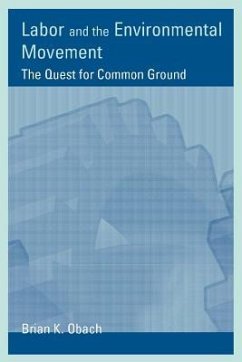 Labor and the Environmental Movement: The Quest for Common Ground - Obach, Brian K.