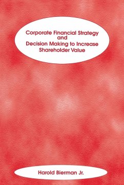 Corporate Financial Strategy and Decision Making to Increase Shareholder Value - Bierman, Harold