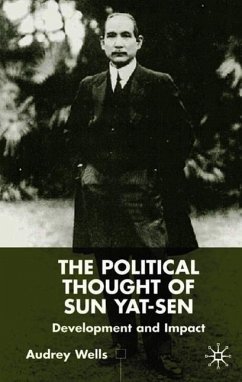 The Political Thought of Sun Yat-Sen: Development and Impact - Wells, A.