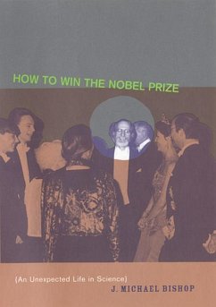 How to Win the Nobel Prize - Bishop, J Michael