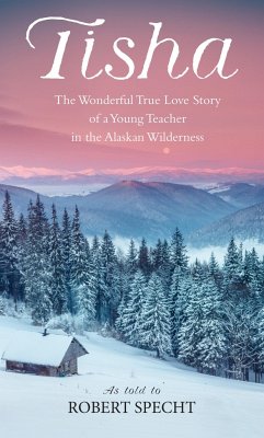 Tisha: The Story of a Young Teacher in the Alaska Wilderness - Specht, Robert