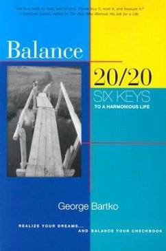 Balance 20/20: Six Keys to a Harmonious Life - Bartko, George