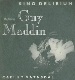 Kino Delirium: The Films of Guy Maddin - Vatnsdal, Caelum