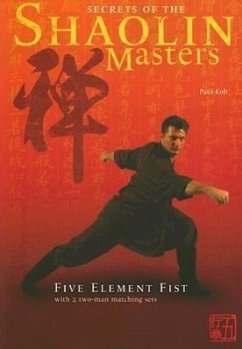 Secrets of the Shaolin Masters: Five Element Fist with 2 Two-Man Matching Sets - Koh, Paul