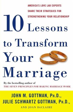 Ten Lessons to Transform Your Marriage - Gottman, John; Gottman, Julie Schwartz; Declaire, Joan