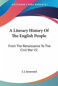 A Literary History Of The English People - Jusserand, J. J.