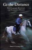 Go the Distance: Complete Resource for Endurance Riding