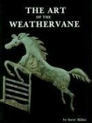 The Art of the Weathervane - Miller, Steve
