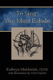 To Sing You Must Exhale