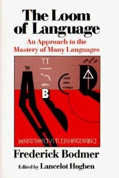 The Loom of Language: An Approach to the Mastery of Many Languages - Bodmer, Frederick