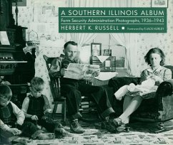 A Southern Illinois Album: Farm Security Administration Photographs, 1936-1943 - Russell, Herbert K.