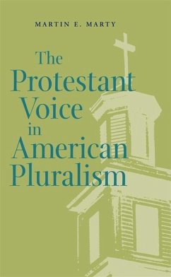 The Protestant Voice in American Pluralism - Marty, Martin E