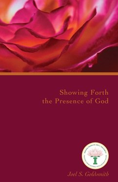 Showing Forth the Presence of God - Goldsmith, Joel S.