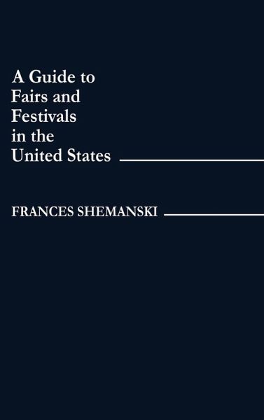 Guide to Fairs and Festivals in the United States Guide to Fairs and Festivals in the United States