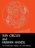 Sun Circles and Human Hands: The Southeastern Indians--Art and Industries