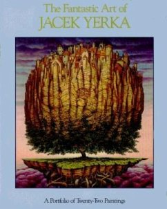 The Fantastic Art of Jacek Yerka: A Portfolio of 21 Paintings - Yerka, Jacek