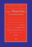 The Monarchia Controversy An Historical Study with Accompanying Translations of Dante Alighieri's Monarchia, Guido Vernani's Refutation of the Monarchia Composed by Dante, and Pope John XXII's Bull Si fratrum