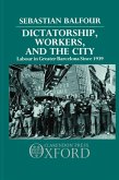 Dictatorship, Workers, and the City