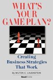 What's Your Game Plan: Creating Business Strategies that Work