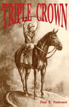Triple Crown, A Novel of Horse Racing - Patterson, Paul E.