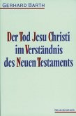 Der Tod Jesu Christi im Verständnis des Neuen Testaments