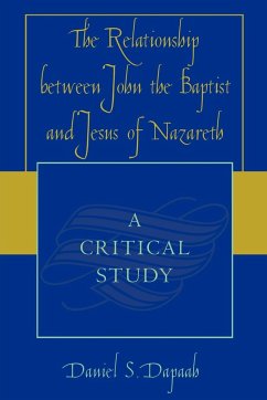 The Relationship between John the Baptist and Jesus of Nazareth - Dapaah, Daniel S.